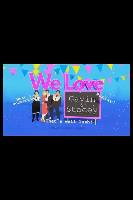 We Love Gavin and Stacey